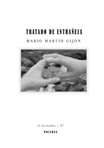 Tratado de entrañeza, de Mario Martín Gijón